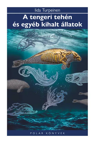 A tengeri tehén és egyéb kihalt állatok - Polar Könyvek Legnépszerűbb