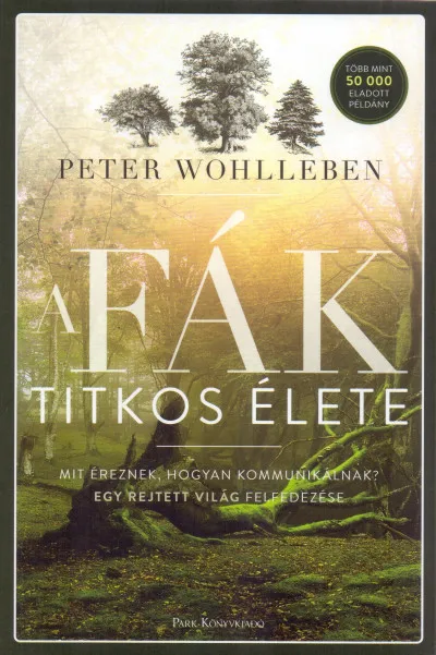 A fák titkos élete - Mit éreznek, hogyan kommunikálnak? Szezonális akció