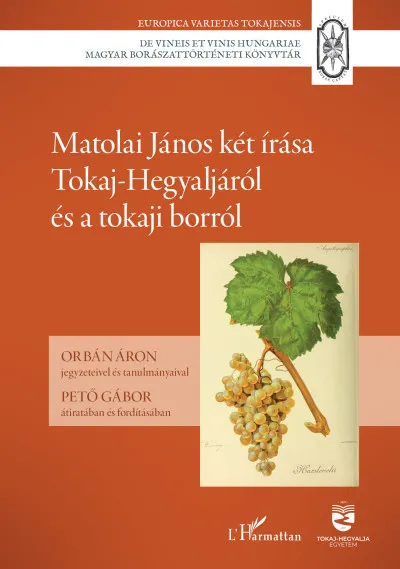 Legjobb ár Matolai János két írása Tokaj-Hegyaljáról és a tokaji borról