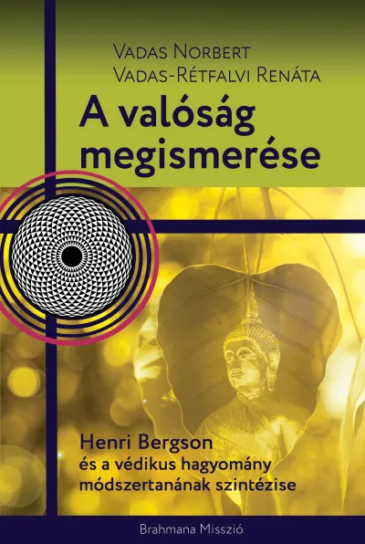 A valóság megismerése - Henri Bergson és a védikus hagyomány módszertanának szintézise Árengedmény