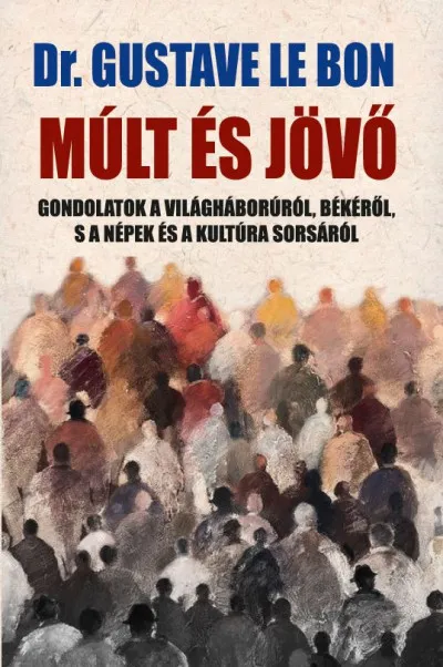 Legjobb ár Múlt és jövő - Gondolatok a világháborúról, békéről, s a népek és a kultúra sorsáról