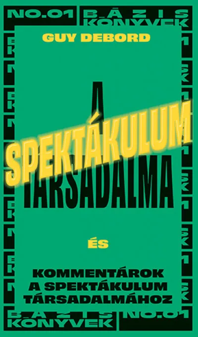 A spektákulum társadalma - Kommentárok a spektákulum társadalmához Akciós ár