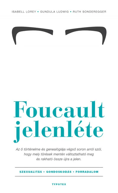 Foucault jelenléte - Szexualitás - gondoskodás - forradalom Olcsó