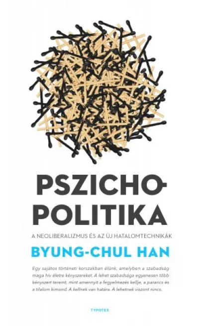 Szuper ajánlat Pszichopolitika. A neoliberalizmus és az új hatalomtechnikák