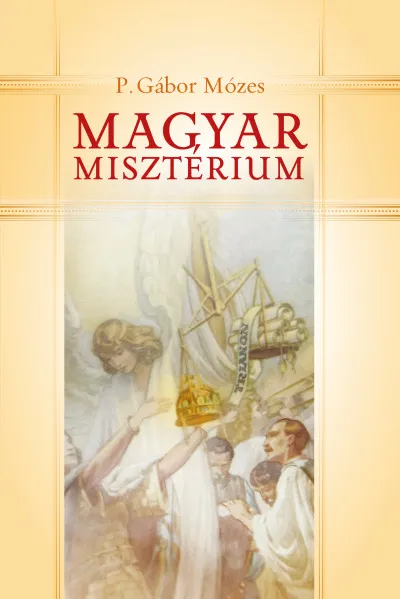 Magyar misztériumok - Önismeret, önkritika, önérzet Trianon után Kiárusítás
