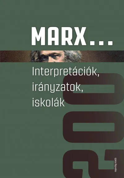 Marx... Interpretációk, irányzatok, iskolák Gyors kiszállítás