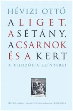 Népszerű A Liget, a Sétány, a Csarnok és a Kert - A filozófia színterei