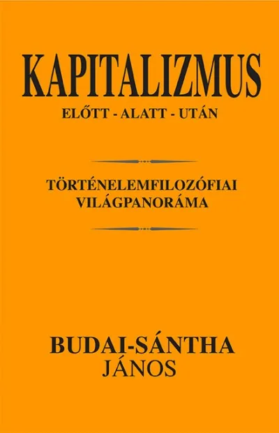 Szezonális akció Kapitalizmus előtt - alatt - után - Történelemfilozófiai világpanoráma