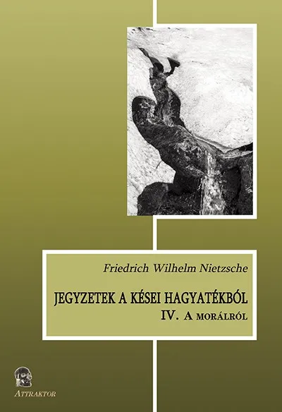 Ne maradj le Jegyzetek a kései hagyatékból IV. - A morálról