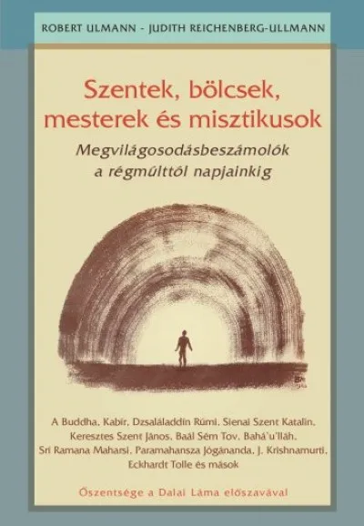 Szentek, bölcsek, mesterek és misztikusok - Megvilágosodásbeszámolók a régmúlttól napjainkig Biztonságos vásárlás