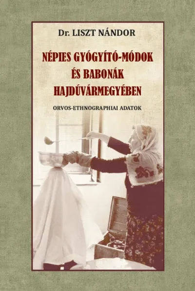 Népies gyógyító-módok és babonák Hajdúvármegyében - Orvos-ethnographiai adatok Szuper akció