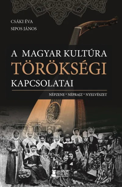 Végkiárusítás A magyar kultúra törökségi kapcsolatai - Népzene, néprajz, nyelvészet