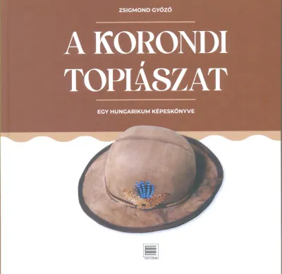 Utolsó esély A korondi toplászat - Egy hungarikum képeskönyve