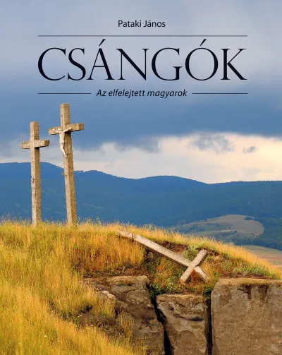 Csángók - Az elfelejtett magyarok Legnépszerűbb
