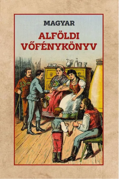 Magyar alföldi vőfénykönyv Korlátozott ajánlat