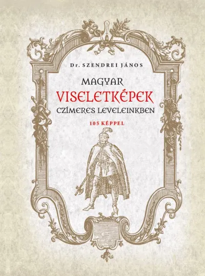 Ajánlat Magyar viseletképek czímeres leveleinkben