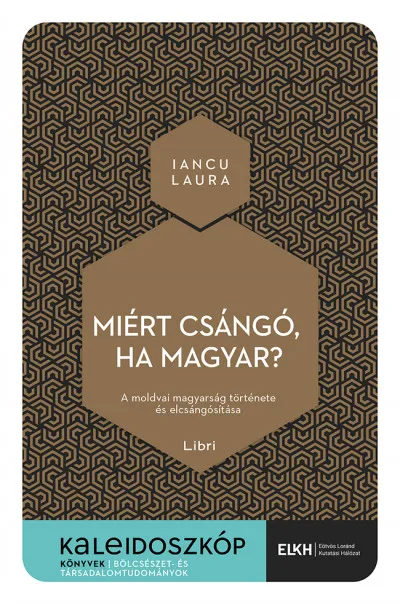 Miért csángó, ha magyar? - A moldvai magyarság története és elcsángósítása Kihagyhatatlan ajánlat