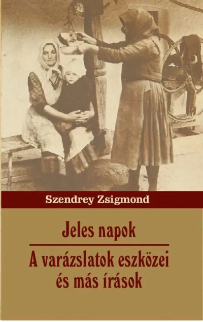 Jeles napok - A varázslatok eszközei és más írások Outlet