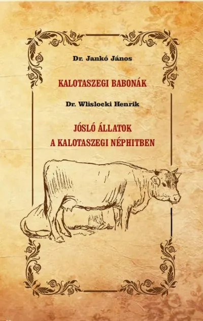 Kalotaszegi babonák - Jósló állatok a kalotaszegi néphitben Különleges ajánlat