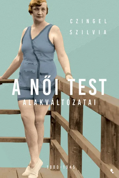 A női test alakváltozatai 1880-1945 Ajánlat