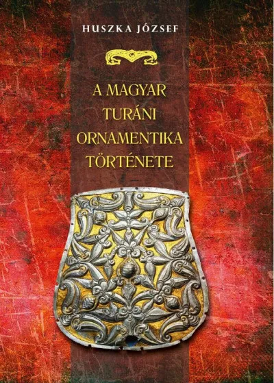 A magyar turáni ornamentika története Legkelendőbb