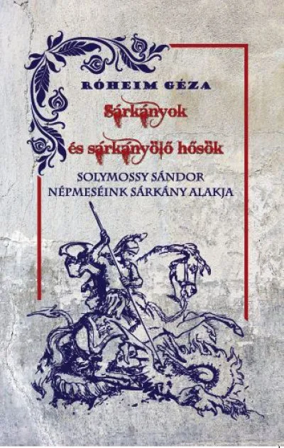 Biztonságos vásárlás Sárkányok és sárkányölő hősök / Népmeséink sárkány alakja