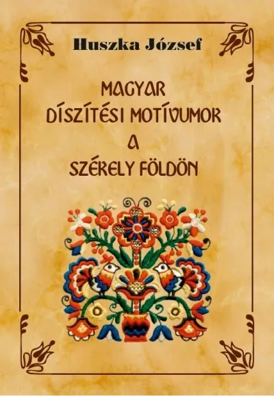 Magyar díszítési motívumok a Székely földön Végkiárusítás