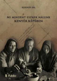 Mi mindent esznek nálunk kenyér képében - Eredetileg megjelent a Gyógyászat című szaklapban 1905-ben Bestseller