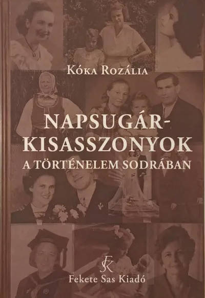 Napsugárkisasszonyok a történelem sodrában - (dedikált) Ajánlat