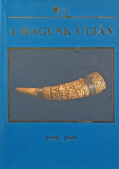 A magunk útján 1990-1999 - A Jászok Egyesülete és A Jászságért Alapítvány első tíz éve Legjobb ár