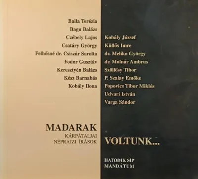 Kihagyhatatlan ajánlat Madarak voltunk... - Kárpátaljai néprajzi írások