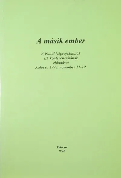 A másik ember - A Fiatal Néprajzkutatók III. konferenciájának előadásai Vedd meg most