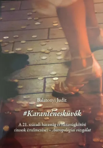 #Karanténesküvők - A 21. századi házasság és házasségkötési rítusok értelmezései - Antropológiai vizsgálat Rendeld meg most