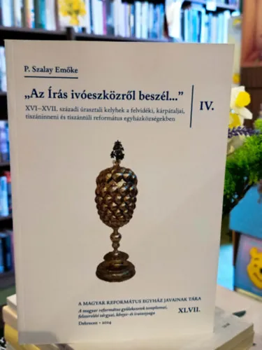 Expressz kézbesítés " Az írás ivóeszközről beszél...". XVI-XVII. századi úrasztali kelyhek a felvidéki, kárpátaljai, tiszáninneni é tiszántúli református egyházközségekben.