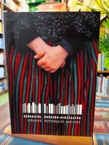 Akció Székelyek. Örökség-mintázatok /Két nyelvű:magyar- angol/