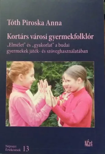 Kortárs városi gyermekfolklór - ,,Elmélet" és ,,gyakorlat" a budai gyermekek játék- és szöveghasználatában Gyors szállítás