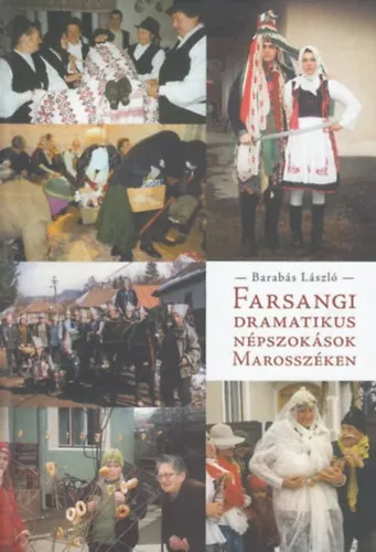Gyors szállítás Farsangi dramatikus népszokások Marosszéken