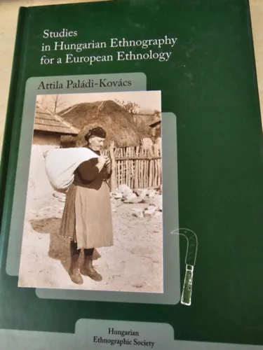 Studies in Hungarian Ethnography for a European Ethnology Olcsó