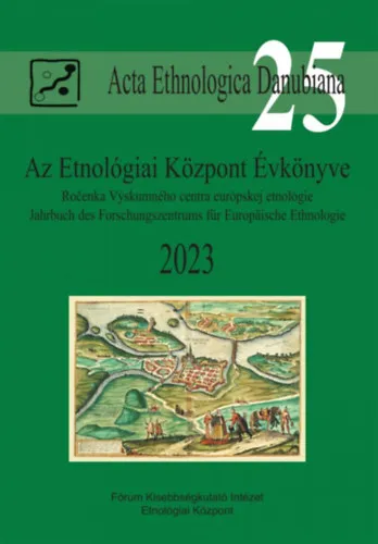 Utolsó esély Acta Ethnologica Danubiana 25, Az Etnológiai Központ Évkönyve 2023