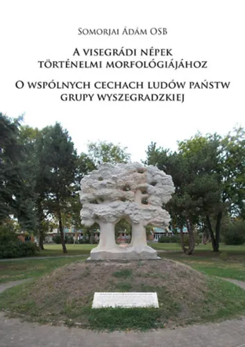 Csak ma A visegrádi népek történelmi morfológiájához