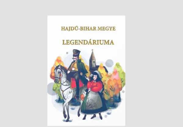 Csak ma Hajdú-Bihar Megye Legendáriuma - A hajdú hagyományok nyomában