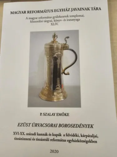 Magyar Református Egyházak javainak tára 44. - Ezüst úrvacsorai borosedények Rendeld meg most