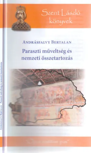 Paraszti műveltség és nemzeti összetartozás (Szent László könyvek)- dedikált Legkelendőbb