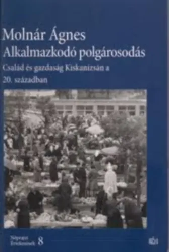 Alkalmazkodó polgárosodás - Család és gazdaság Kiskanizsán a 20. században Kedvezmény