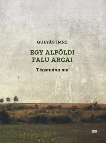 Egy alföldi falu arcai Kedvezményes ár