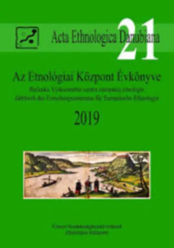 Olcsóbb Acta Ethnologica Danubiana 21, Az Etnológiai Központ Évkönyve 2019