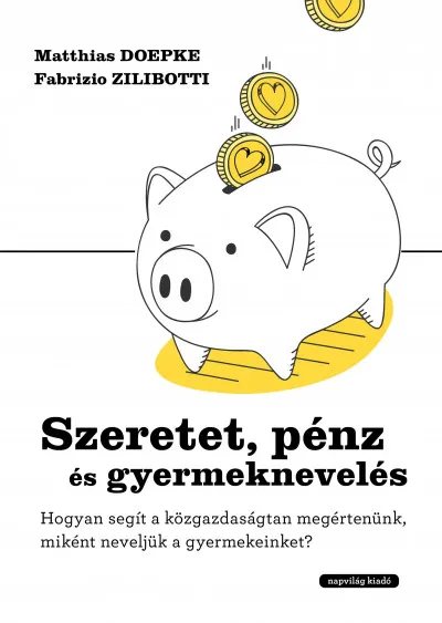 Legjobb ár Szeretet, pénz és gyermeknevelés - Hogyan segít a közgazdaságtan megértenünk, miként neveljük a gyermekeinket?