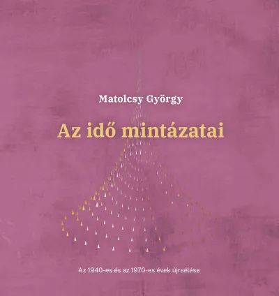 Újdonság Az idő mintázatai - Az 1940-es és az 1970-es évek újraélése