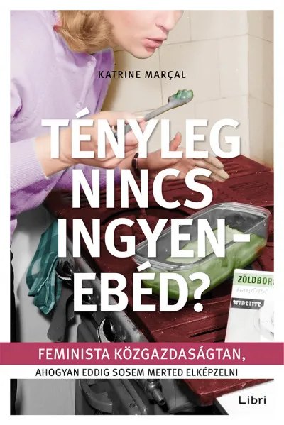 Tényleg nincs ingyenebéd? - Feminista közgazdaságtan, ahogyan eddig sosem merted elképzelni Outlet