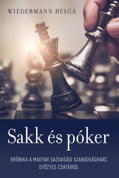 Biztonságos vásárlás Sakk és póker - Krónika a magyar gazdasági szabadságharc győztes csatáiról